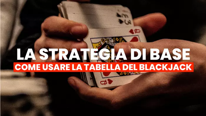 La Strategia di Base - come usare la tabella del Blackjack